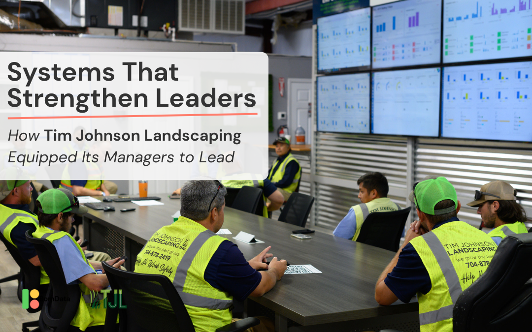 From Oversight to Insight: How Tim Johnson Landscaping Equipped Its Managers to Lead with Better Systems
