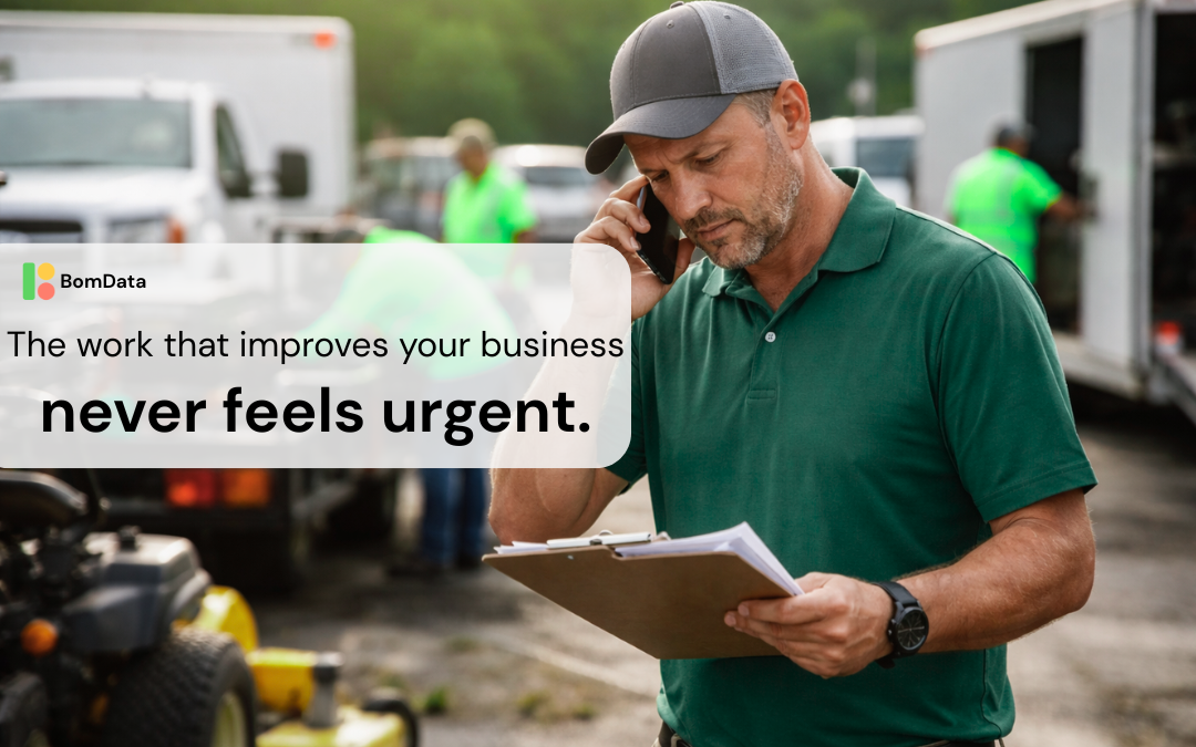 Why the Work That Improves Your Business Never Gets Done